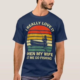 I Really Love It When My Wife Funny Fishing Adult T-Shirt