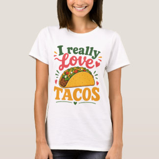 I really love tacos T-Shirt