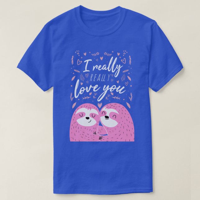 I Really Love You Cute Valentines Sloth  T-Shirt (Design Front)