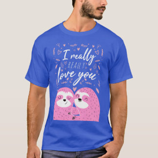 I Really Love You Cute Valentines Sloth T-Shirt