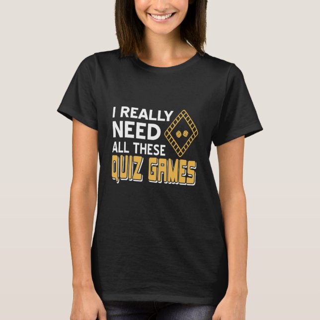 I Really Need All These Quiz Games Cool Retro Pres T-Shirt (Front)