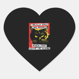 I Really Only Like People When They Leave Me Alone Heart Sticker