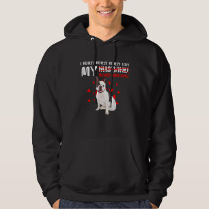 I Really Really Really Love My French Bulldog Hoodie
