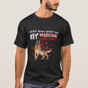 I Really Really Really Love My German Shepherd  T-Shirt