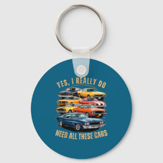 I Really Yes Need All Cars Classic Keychain