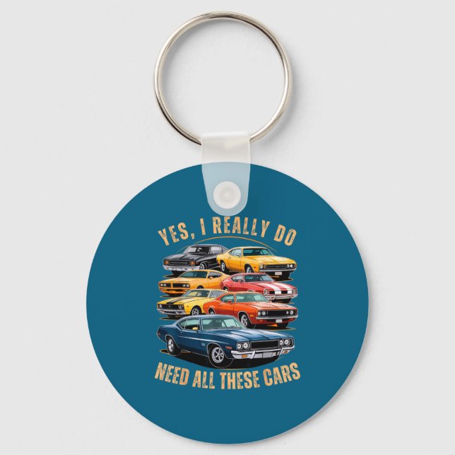 I Really Yes Need All Cars Classic Keychain (Front)
