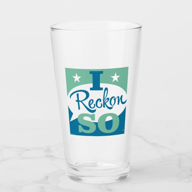 I Reckon So Glass (Front)