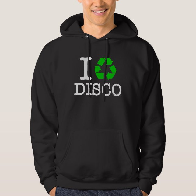 I Recycle Disco Hoodie (Front)