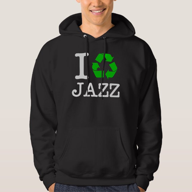 I Recycle Jazz Hoodie (Front)