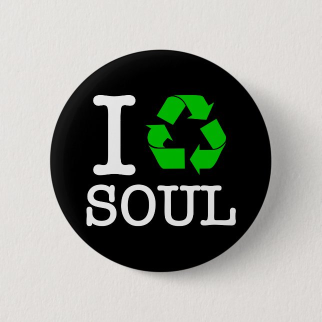 I Recycle Soul 2 Inch Round Button (Front)