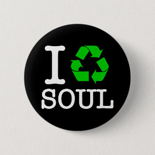 I Recycle Soul 2 Inch Round Button