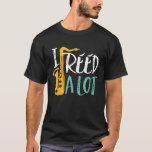 I Reed A Lot Cool Funny Saxophone Player Puns T-Shirt<br><div class="desc">I Reed A Lot Funny Saxophone Player. Vintage retro orchestra and jazz music fan design for those playing the brass instrument in a music band or symphony. Cool classical jazz music lover merchandise for saxophonist, musician and artist. Funny and humourous music pun for saxophone teacher, orchestra fan and those who...</div>