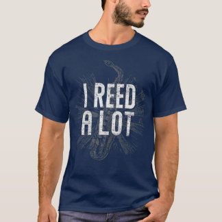 I Reed A Lot  Funny Sax Player Saxophone Premium T-Shirt