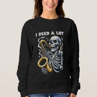 I Reed A Lot Saxophonist & Saxophone Sweatshirt
