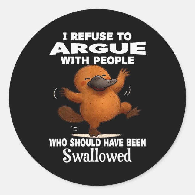 I Refuse To Argue With People Who Should Have Been Classic Round Sticker (Front)