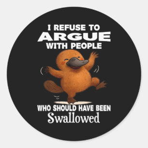 I Refuse To Argue With People Who Should Have Been Classic Round Sticker