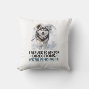 I Refuse to Ask for Directions funny husky quote Throw Pillow