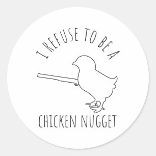 I Refuse To Be A Chicken Nugget Chicken Humour _1 Classic Round Sticker