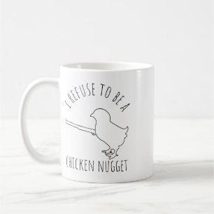 I Refuse To Be A Chicken Nugget Chicken Humour _1  Coffee Mug