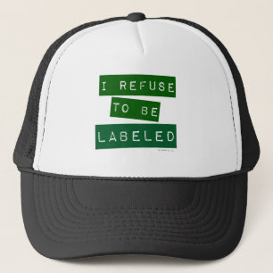 I Refuse To Be Lableled Trucker Hat