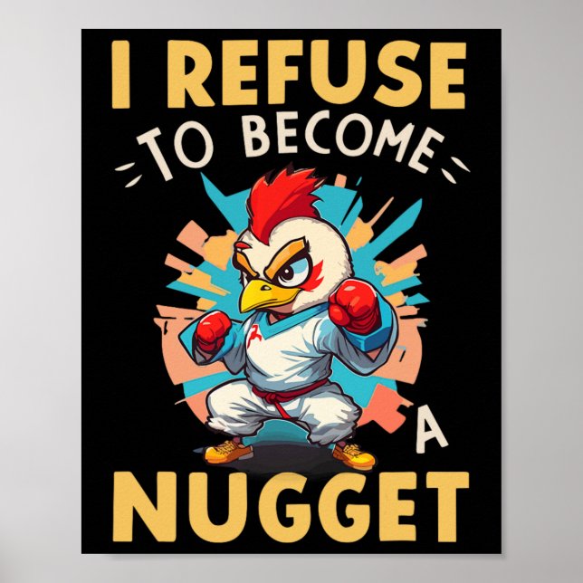 I Refuse To Become A Nugget Chicken Humour  Poster (Front)