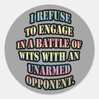 I refuse to engage in a battle of wits classic round sticker
