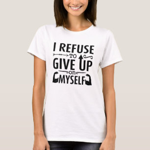 I Refuse To Give Up On Myself Anxie Mental Health T-Shirt