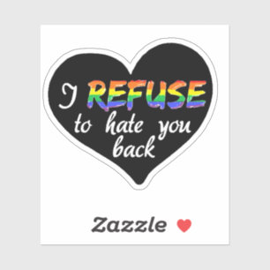 I refuse to hate yopu back PRIDE