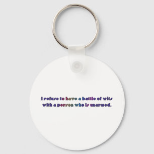 I refuse to have a battle of wits keychain