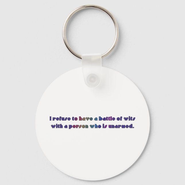 I refuse to have a battle of wits keychain (Front)