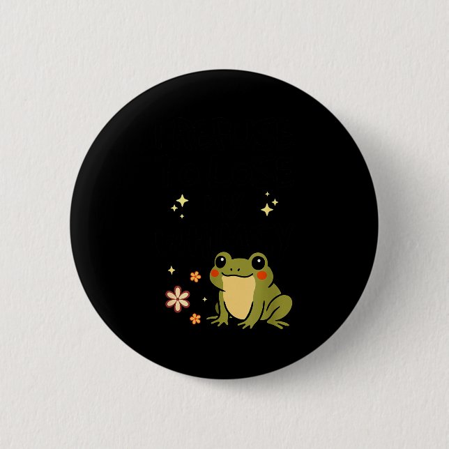 I Refuse To Lose My Whimsy – Cute Frog Quote Funny 2 Inch Round Button (Front)