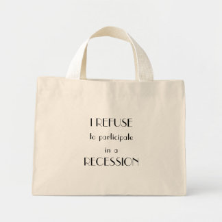 I REFUSE to participate in a RECESSION Mini Tote Bag