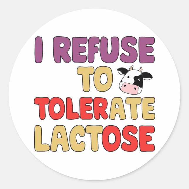 I refuse to Tolerate Lactose Classic Round Sticker (Front)
