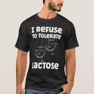 I Refuse To Tolerate Lactose Quote T-Shirt