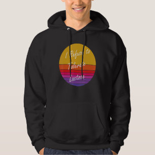 I Refuse To Tolerate Lactose retro vintage Hoodie