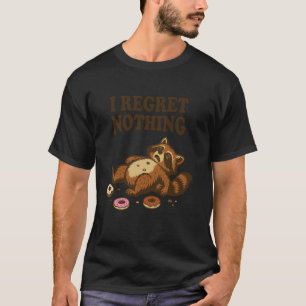 I Regret Nothing Funny Raccoon Doughnut Snack Humo T-Shirt