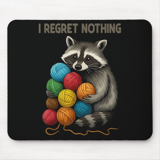 I Regret Nothing Funny Raccoon Lovers Yarn Lover W Mouse Pad (Front)