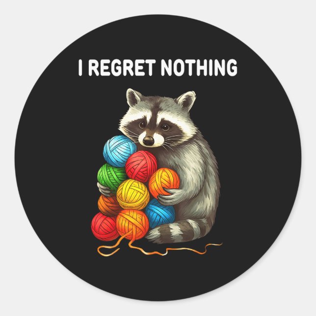 I Regret Nothing Funny Raccoon Yarn Lover  Classic Round Sticker (Front)