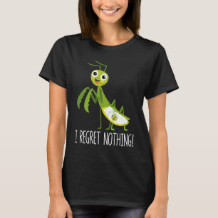 I Regret Nothing Praying Mantis Insect  Valentine' T-Shirt