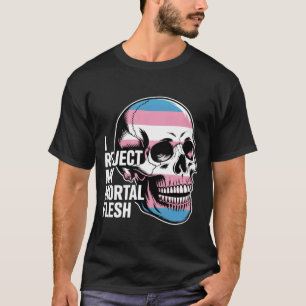 I Reject My Mortal Flesh LGBTQ+ Queer Expression - T-Shirt