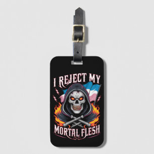 I Reject My Mortal Flesh Trans Transgender LGBTQ Luggage Tag