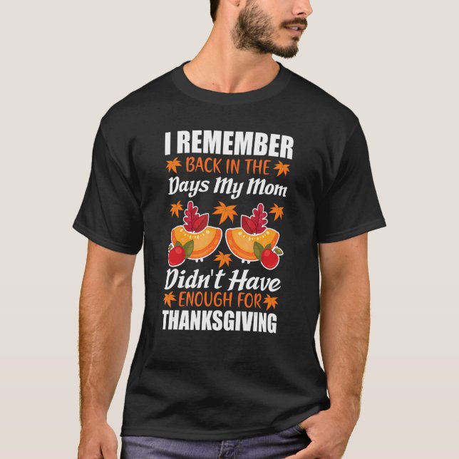 I Remember Back In The Days My Mom Thanksgiving T-Shirt (Front)