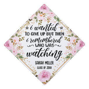 I Remembered Who Was Watching Floral Inspirational Graduation Cap Topper