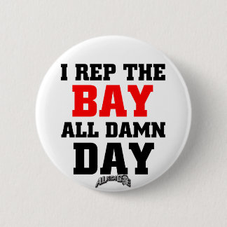 I Rep The Bay 2 Inch Round Button