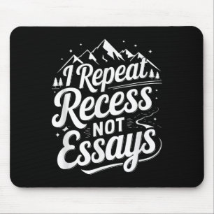 I Repeat Recess Not Essays _1  Mouse Pad
