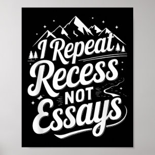 I Repeat Recess Not Essays _1 Poster