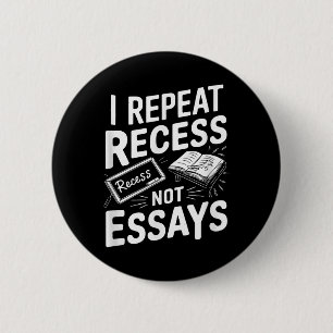 I Repeat Recess Recess Not Essays  2 Inch Round Button