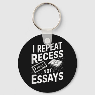 I Repeat Recess Recess Not Essays  Keychain