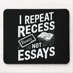 I Repeat Recess Recess Not Essays  Mouse Pad