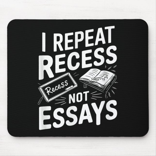 I Repeat Recess Recess Not Essays  Mouse Pad (Front)